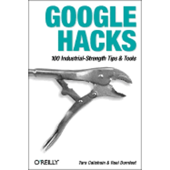 Google Hacks (Paperback) by Tara Calishain, Rael Dornfest