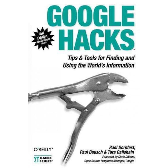 Google Hacks: Tips & Tools for Finding and Using the World's Information (Paperback)