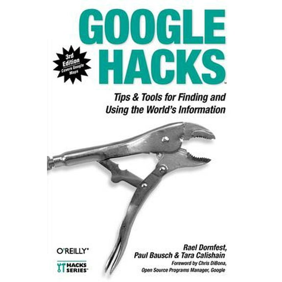 Pre-Owned Google Hacks: Tips & Tools for Finding and Using the World's Information (Paperback 9780596527068) by Rael Dornfest, Paul Bausch, Tara Calishain