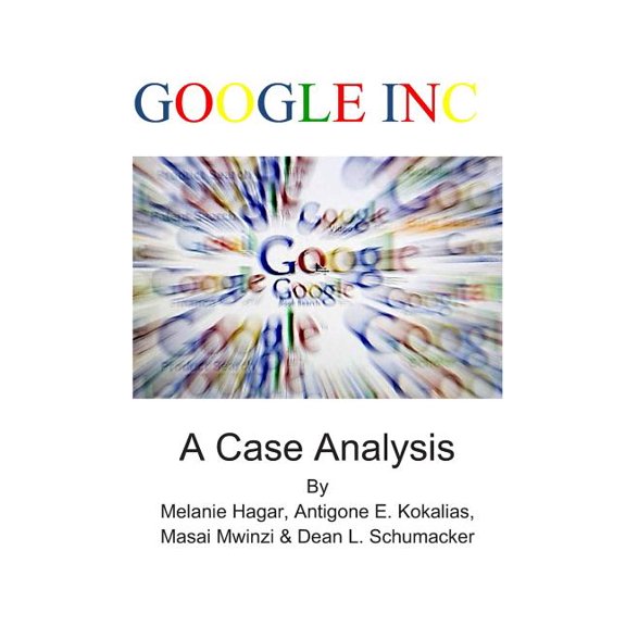 Google Inc. : A Case Analysis (Paperback)