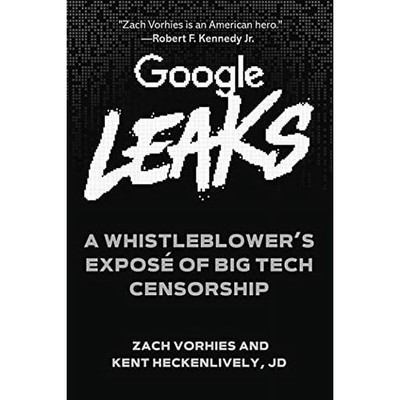 Pre-Owned Google Leaks: A Whistleblower's Exposé of Big Tech Censorship (Hardcover) 1510767363 9781510767362