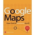 thumbnail image 1 of Pre-Owned Google Maps: Power Tools for Maximizing the API (Paperback) 0071823026 9780071823029, 1 of 1