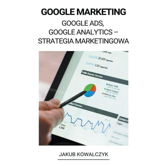 Google Marketing (Google Ads, Google Analytics - Strategia Marketingowa), (Paperback)