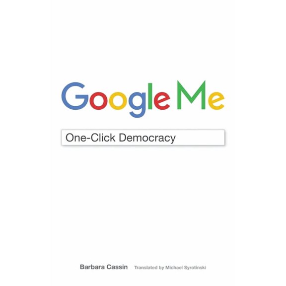 Meaning Systems Google Me: One-Click Democracy, (Hardcover)