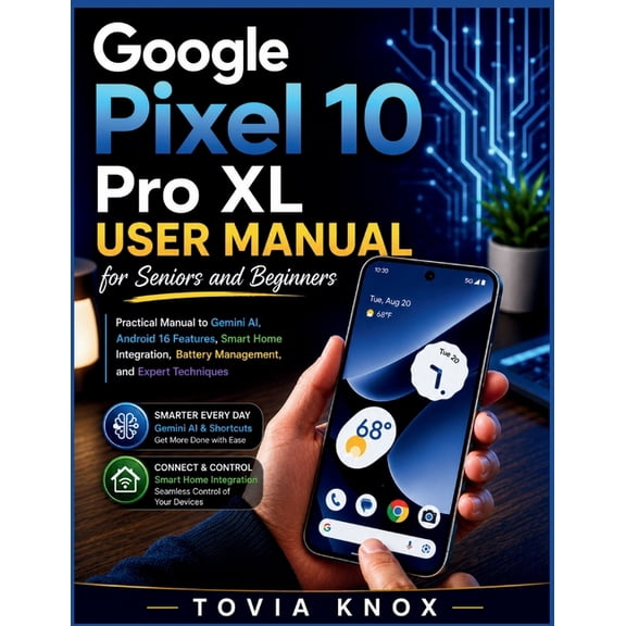 Google Pixel 10 Pro XL User Manual for Seniors and Beginners: Practical Guide to Learning Gemini AI, Android 16 Features, (Paperback)