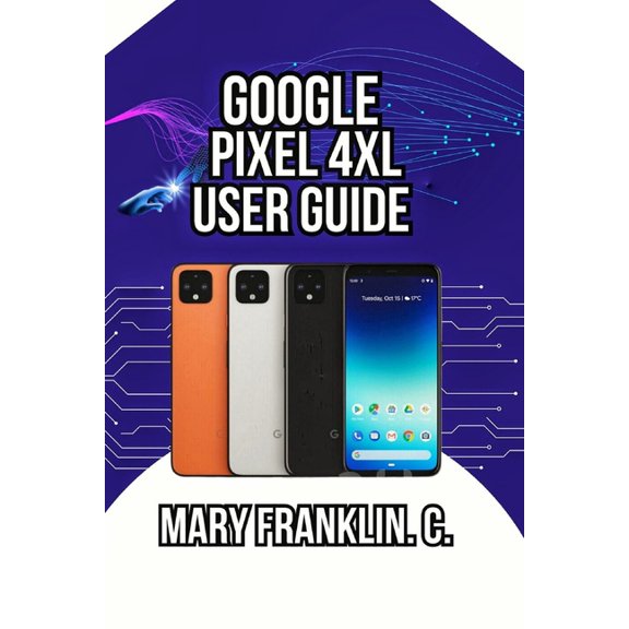Google Pixel 4 XL User Guide: Camera Secrets, Battery Management, and Security Privacy, (Paperback)