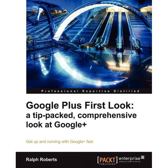 Google Plus First Look: A Tip-Packed, Comprehensive Look at Google+, (Paperback)