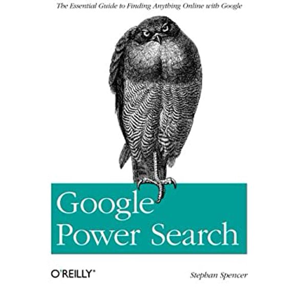 Pre-Owned Google Power Search: The Essential Guide to Finding Anything Online with Google (Paperback) 1449311563 9781449311568