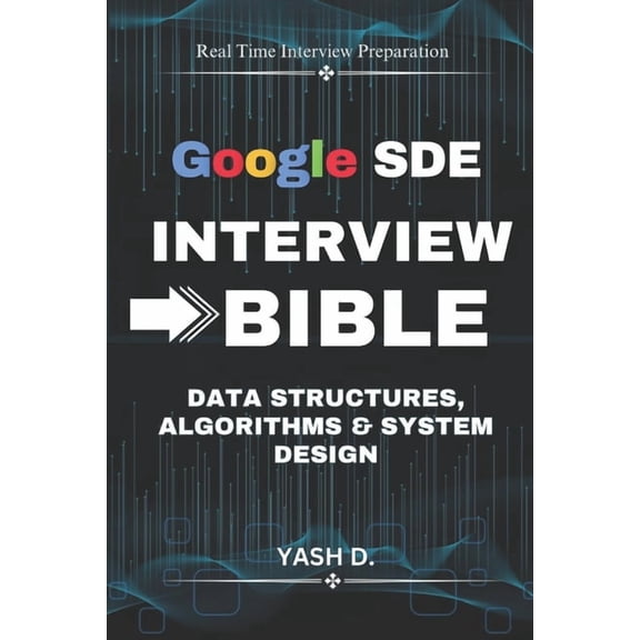 Google SDE Interview Bible: Data Structures, Algorithms & System Design, (Paperback)