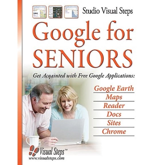 Pre-Owned Computer Books for Seniors series: Google for Seniors : Get Acquainted with Free Google Applications: Google Earth, Maps, Reader, Docs, Sites, Chrome (Paperback)