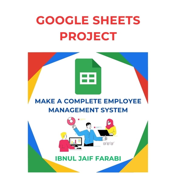 Google Sheet Project: Make a Complete Employee Management System, (Paperback)