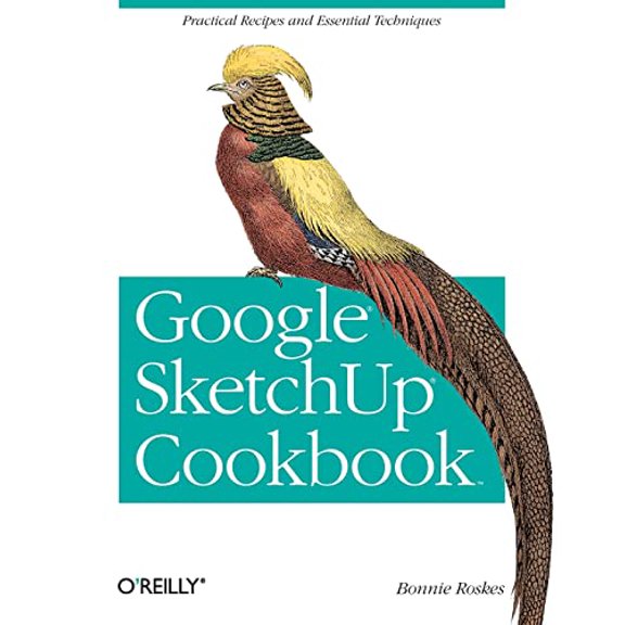 Pre-Owned Google SketchUp Cookbook: Practical Recipes and Essential Techniques Paperback
