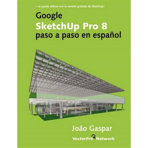 Google SketchUp Pro 8 paso a paso en espaol (Paperback) by Joao Gaspar