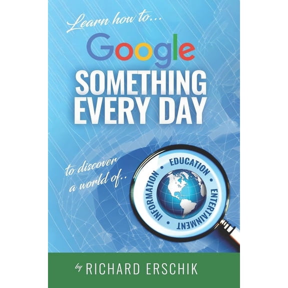 Google Something Every Day: Unlock the power of continuous learning at any age, (Paperback)
