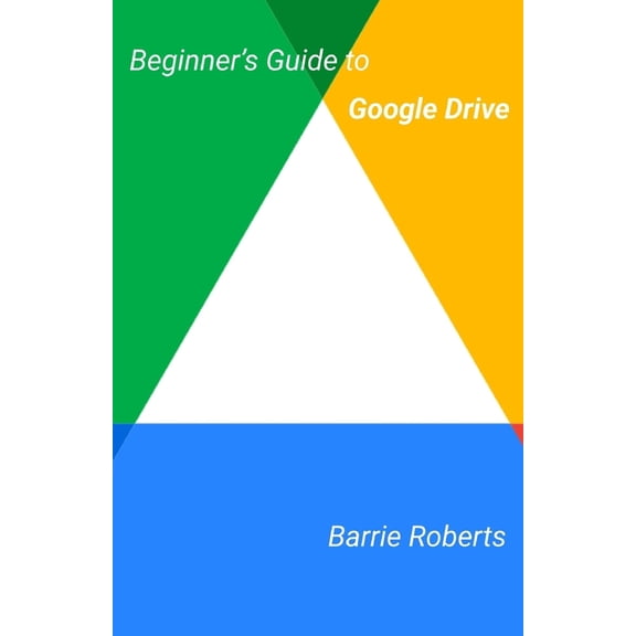 Google Workspace Apps Beginner's Guide to Google Drive, (Paperback)