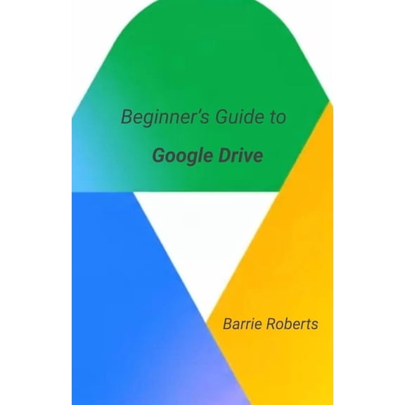 Google Workspace Apps Beginner's Guide to Google Drive, (Paperback)