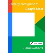 Google Workspace Apps Step-by-step Guide to Google Meet, Paperback