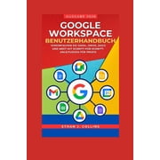 Google Workspace Benutzerhandbuch, Ausgabe 2026 Vereinfachen Sie Gmail, Drive, Docs und Meet mit Schritt-f r-Schritt-An, Paperback