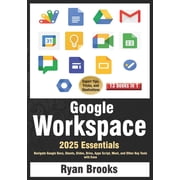 Google Workspace Essentials A Comprehensive 13-in-1 Guide for Beginners Navigate Google Docs, Sheets, Slides, Drive, A, Paperback