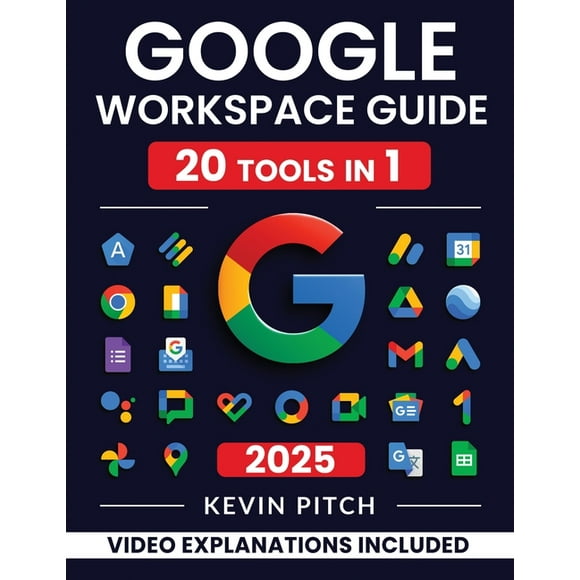 Google Workspace Guide: Unlock Every Google App - Elevate Efficiency with Exclusive Tips, Time-Savers & Step-by-Step, (Paperback)