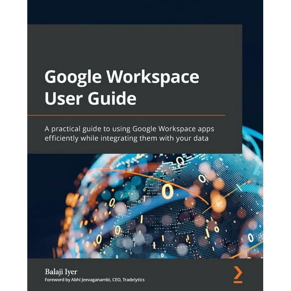 Google Workspace User Guide: A practical guide to using Google Workspace apps efficiently while integrating them with yo, (Paperback)
