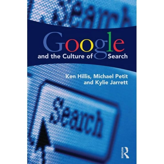 Google and the Culture of Search, (Paperback)