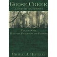 thumbnail image 1 of Goose Creek : A Definitive History : Planters, Politicians and Patriots, 1 of 1