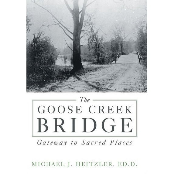 Goose Creek Bridge : Gateway to Sacred Places