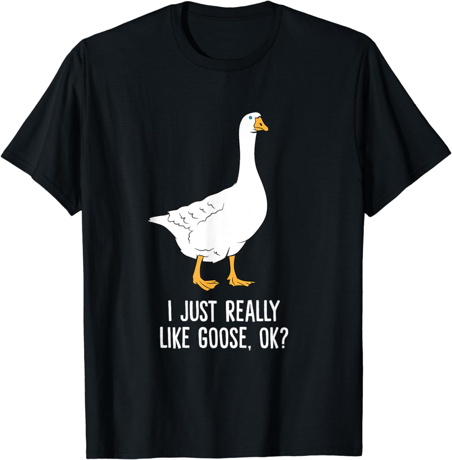 Goose I Just Really Like Goose Birds T-Shirt - Walmart.com