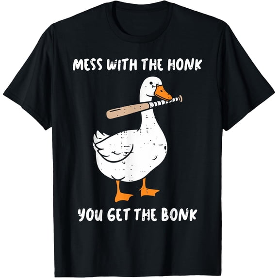 Goose Mess With Honk Get The Bonk Funny Meme Men Women Unisex S-5XL T-Shirt