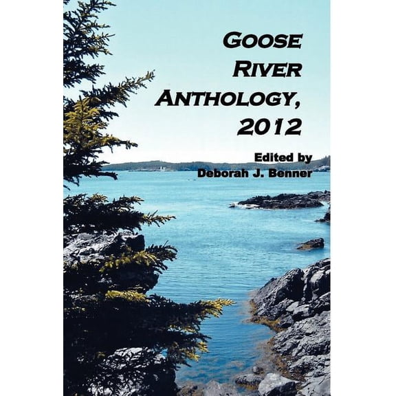 Goose River Anthology, 2012, (Hardcover)