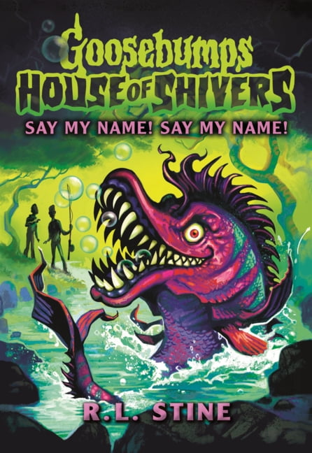 Goosebumps House of Shivers Say My Name! Say My Name!, (Hardcover)