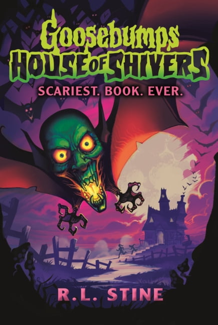 Goosebumps House of Shivers Scariest. Book. Ever., (Hardcover)