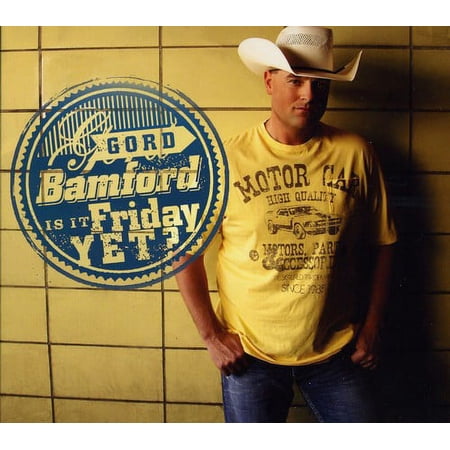 Gord Bamford - Is It Friday Yet - Music & Performance - CD