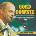 thumbnail image 1 of Gord Downie - Brilliant Musician, Poet and Cultural Activist Who Sang Stories of Canada Canadian History for Kids True C, (Paperback), 1 of 1