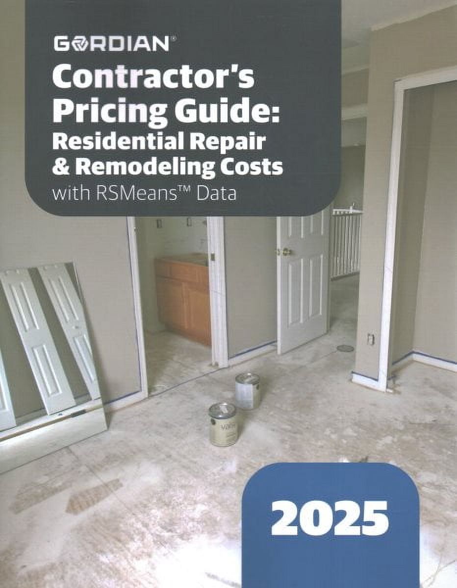 Gordian Contractor's Pricing Guide 2025 : Residential Repair & Remodeling Costs With RSMeans ...