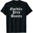 thumbnail image 1 of Gordita Pero Bonita Latina T-Shirt, 1 of 3