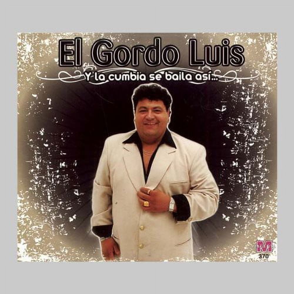 Gordo Luis El - Y la Cumbia Se Baila Asi - CD