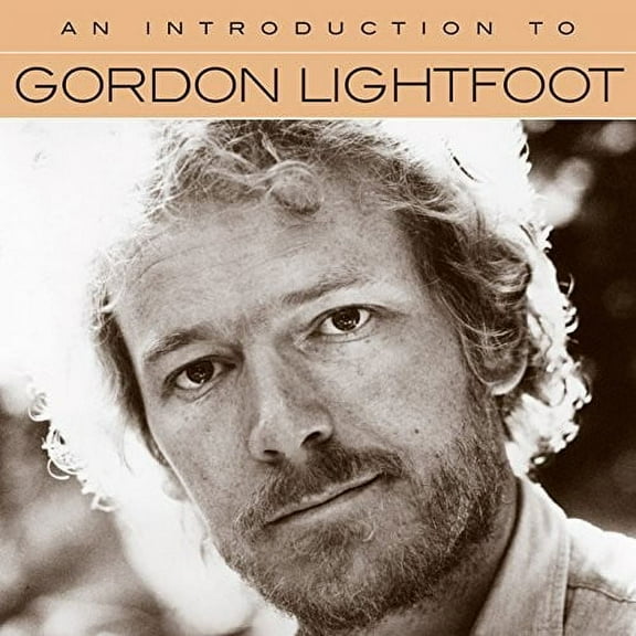 Gordon Lightfoot - An Introduction to Gordon Lightfoot - Music & Performance - CD