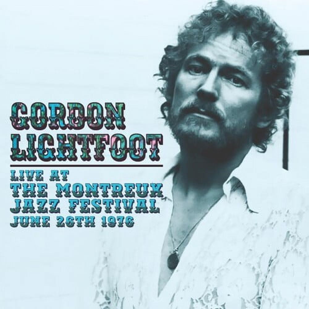 Gordon Lightfoot - Live At The Montreux Jazz Festival June 26Th 1976 - Music & Performance - CD