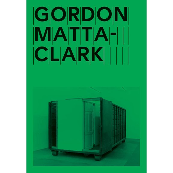Gordon Matta-Clark: Open House, (Paperback)