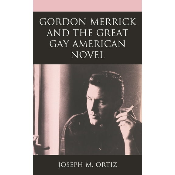 Gordon Merrick and the Great Gay American Novel, (Hardcover)