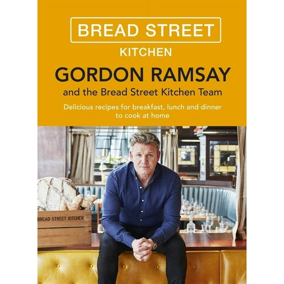 Gordon Ramsay Bread Street Kitchen: Delicious Recipes for Breakfast, Lunch and Dinner to Cook at Home, (Hardcover)