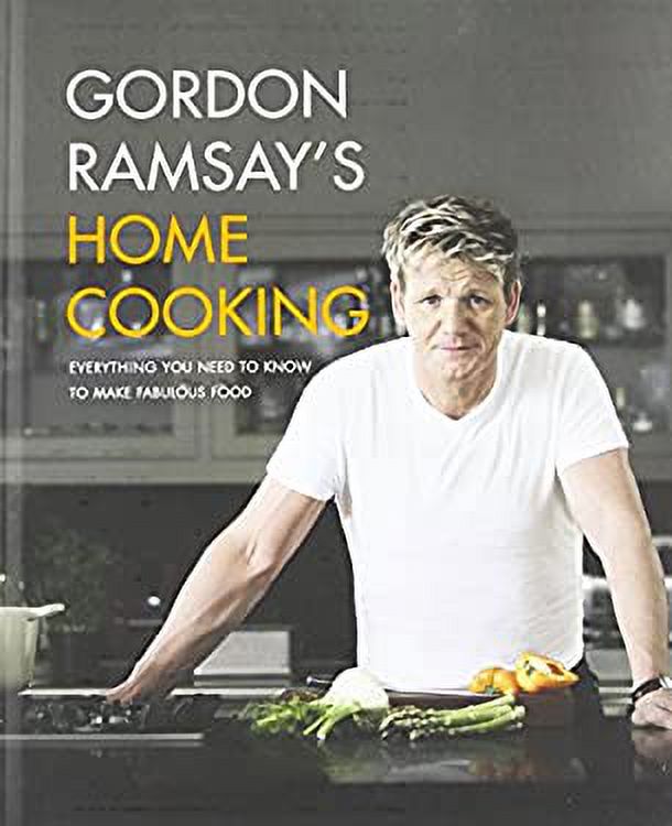 Pre-Owned Gordon Ramsay's Home Cooking : Everything You Need to Know to ...