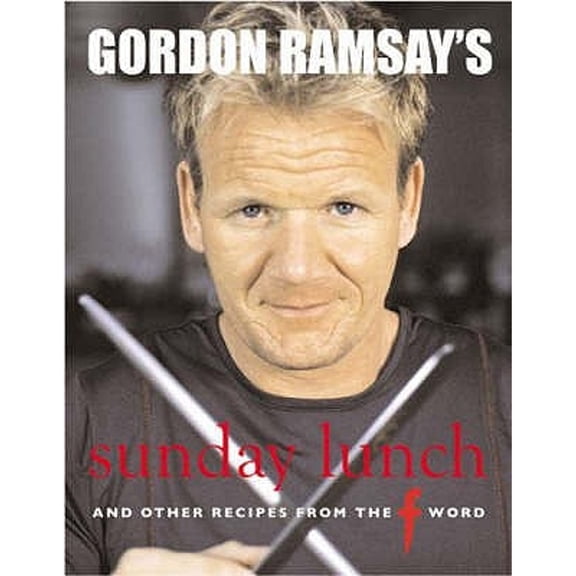 Pre-Owned Gordon Ramsay's Sunday Lunch: And Other Recipes from "The F Word" (Hardcover) by Gordon Ramsay, Jill Mead