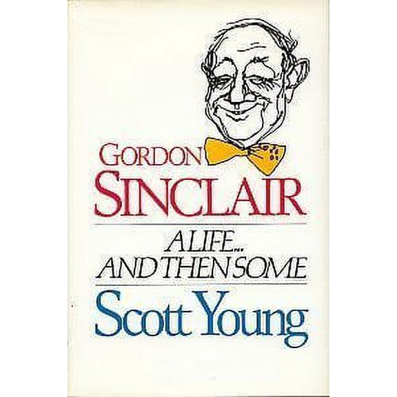Pre-Owned Gordon Sinclair a Life and Then Some, 9780771595189, 0771595182, Hardcover, First Edition edition