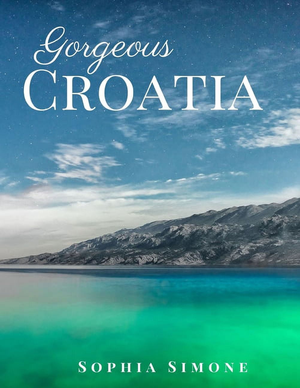 Gorgeous Croatia : A Beautiful Picture Book Photography Coffee Table