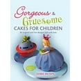 thumbnail image 1 of Gorgeous  Gruesome Cakes for Children: 30 Original and Fun Designs for Every Occasion, 1 of 1