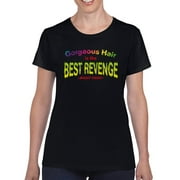 Gorgeous Hair. Best Revenge. T-Shirt Women -Manic Panic , Female Medium