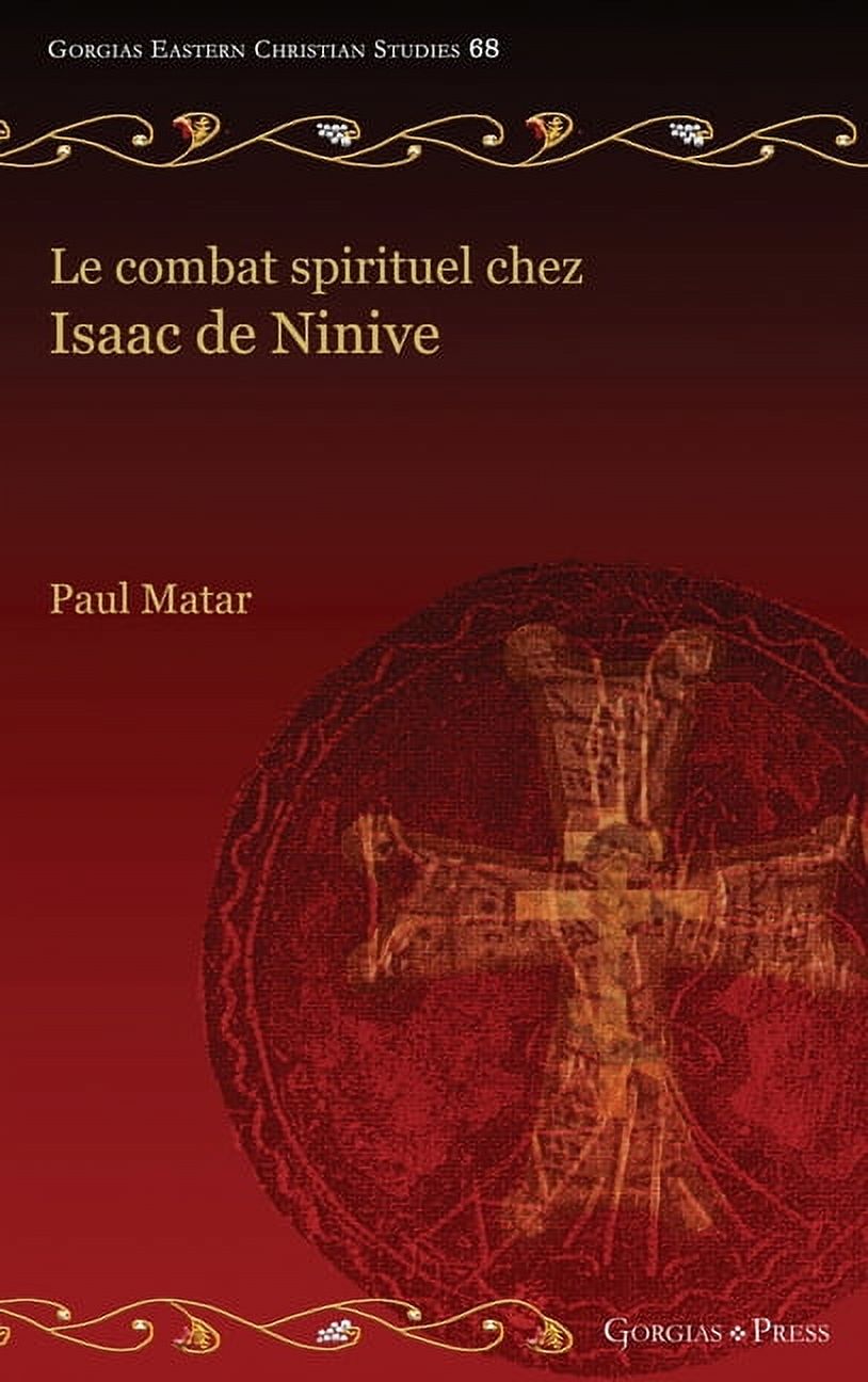 Gorgias Eastern Christian Studies Le combat spirituel chez Isaac de Ninive, Book 68, (Hardcover)
